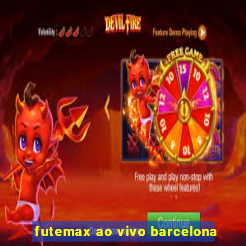 futemax ao vivo barcelona